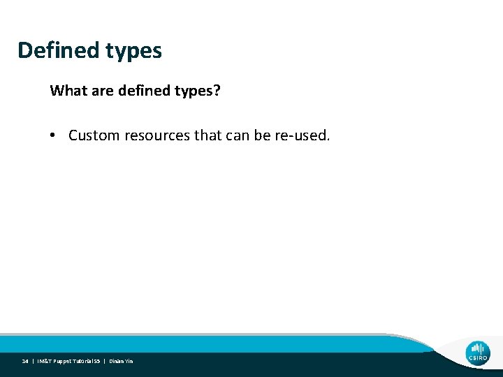 Defined types What are defined types? • Custom resources that can be re-used. 14