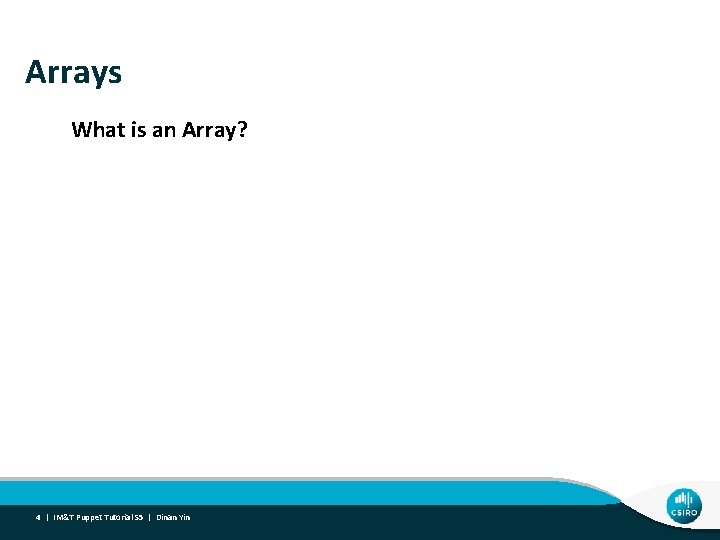 Arrays What is an Array? 4 | IM&T Puppet Tutorial S 5 | Dinan