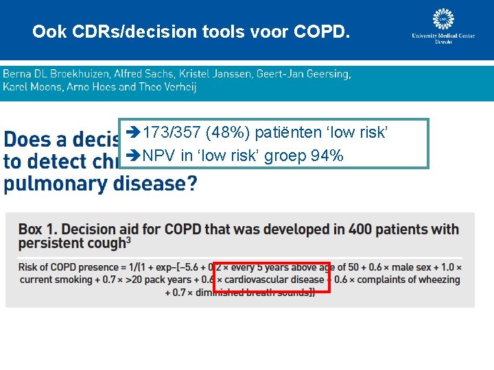 Ook CDRs/decision tools voor COPD. 173/357 (48%) patiënten ‘low risk’ NPV in ‘low risk’