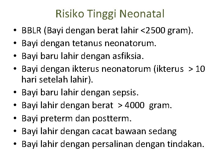 Risiko Tinggi Neonatal • • • BBLR (Bayi dengan berat lahir <2500 gram). Bayi