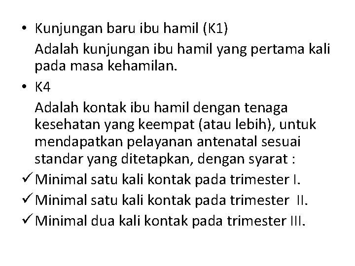  • Kunjungan baru ibu hamil (K 1) Adalah kunjungan ibu hamil yang pertama