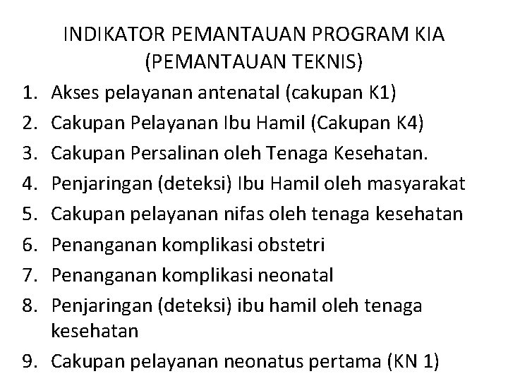 INDIKATOR PEMANTAUAN PROGRAM KIA (PEMANTAUAN TEKNIS) 1. 2. 3. 4. 5. 6. 7. 8.