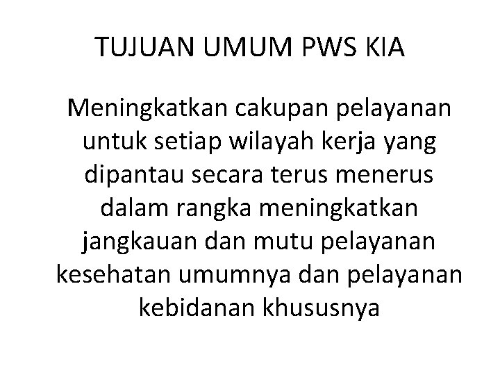 TUJUAN UMUM PWS KIA Meningkatkan cakupan pelayanan untuk setiap wilayah kerja yang dipantau secara