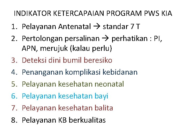 INDIKATOR KETERCAPAIAN PROGRAM PWS KIA 1. Pelayanan Antenatal standar 7 T 2. Pertolongan persalinan