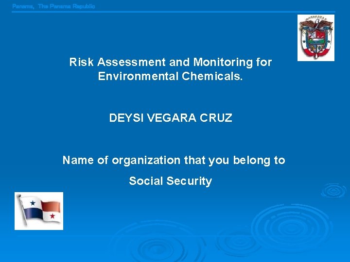 Panama, The Panama Republic Risk Assessment and Monitoring for Environmental Chemicals. DEYSI VEGARA CRUZ