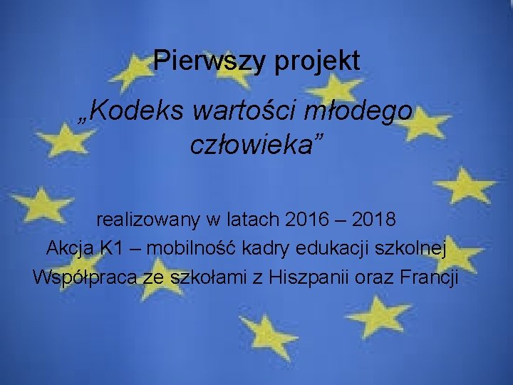 Pierwszy projekt „Kodeks wartości młodego człowieka” realizowany w latach 2016 – 2018 Akcja K