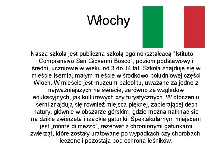 Włochy Nasza szkoła jest publiczną szkołą ogólnokształcącą "Istituto Comprensivo San Giovanni Bosco", poziom podstawowy