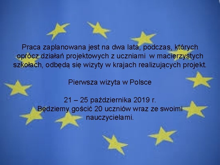 Praca zaplanowana jest na dwa lata, podczas, których oprócz działań projektowych z uczniami w