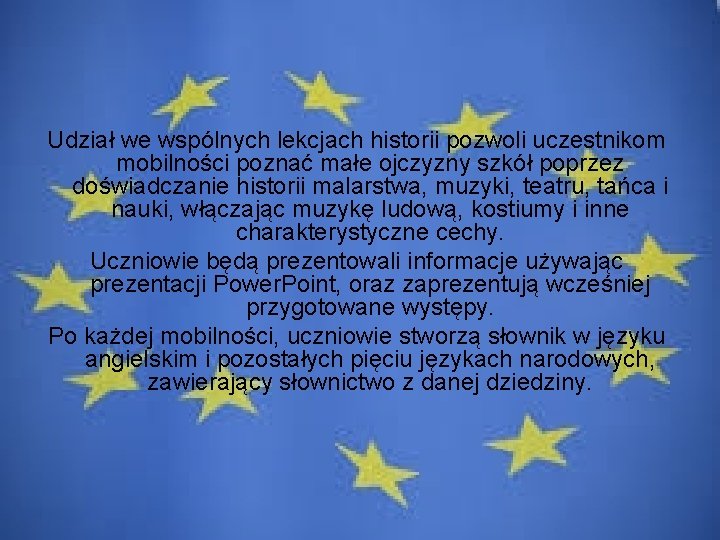 Udział we wspólnych lekcjach historii pozwoli uczestnikom mobilności poznać małe ojczyzny szkół poprzez doświadczanie