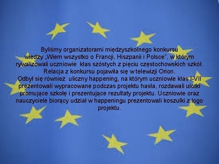 Byliśmy organizatorami międzyszkolnego konkursu wiedzy „Wiem wszystko o Francji, Hiszpanii i Polsce”, w którym