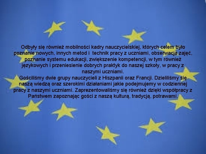 Odbyły się również mobilności kadry nauczycielskiej, których celem było poznanie nowych, innych metod i