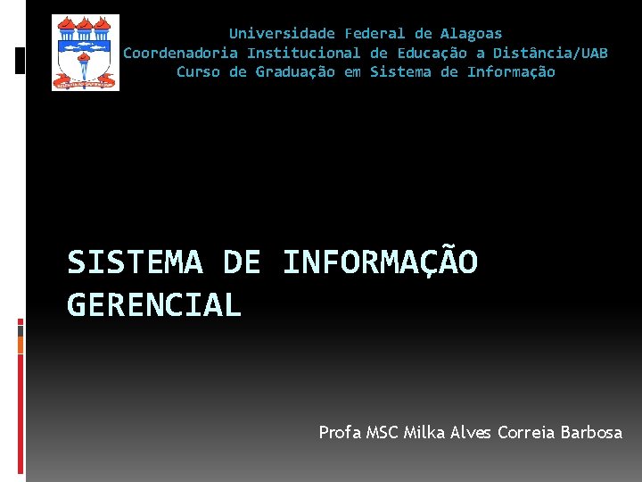 Universidade Federal de Alagoas Coordenadoria Institucional de Educação a Distância/UAB Curso de Graduação em