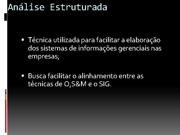 Análise Estruturada Técnica utilizada para facilitar a elaboração dos sistemas de informações gerenciais nas