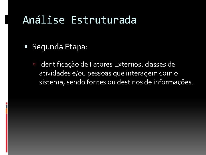 Análise Estruturada Segunda Etapa: Identificação de Fatores Externos: classes de atividades e/ou pessoas que