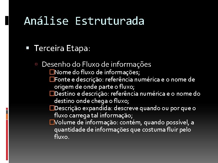 Análise Estruturada Terceira Etapa: Desenho do Fluxo de informações �Nome do fluxo de informações;