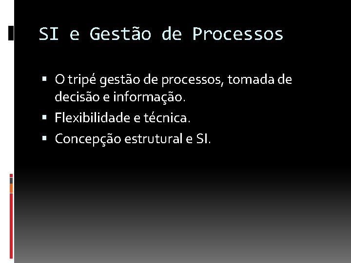 SI e Gestão de Processos O tripé gestão de processos, tomada de decisão e
