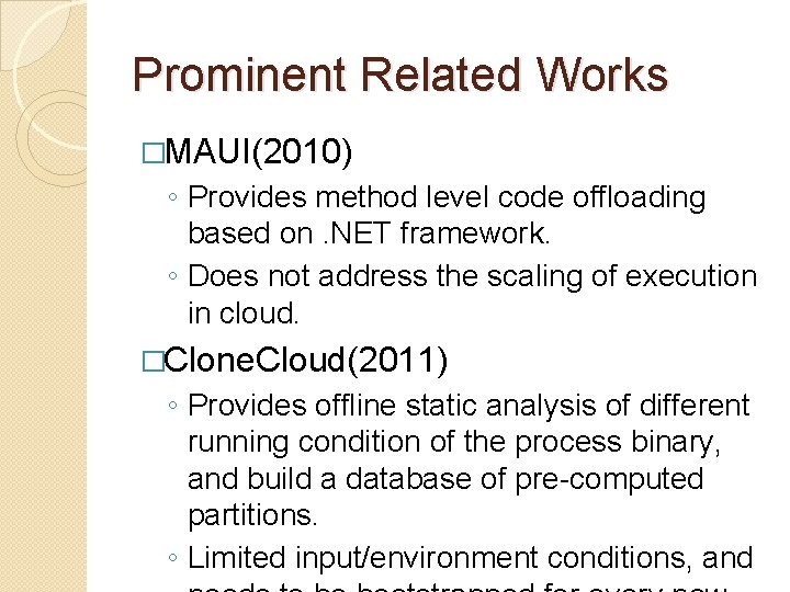 Prominent Related Works �MAUI(2010) ◦ Provides method level code offloading based on. NET framework.
