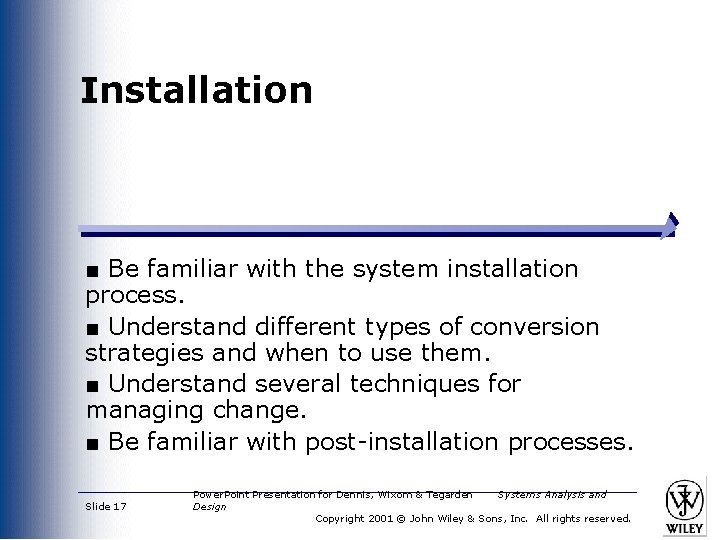 Installation ■ Be familiar with the system installation process. ■ Understand different types of