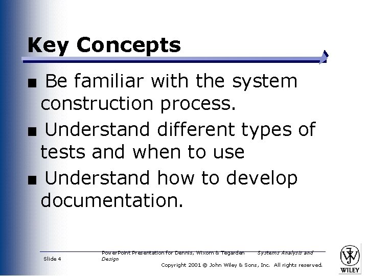 Key Concepts ■ Be familiar with the system construction process. ■ Understand different types