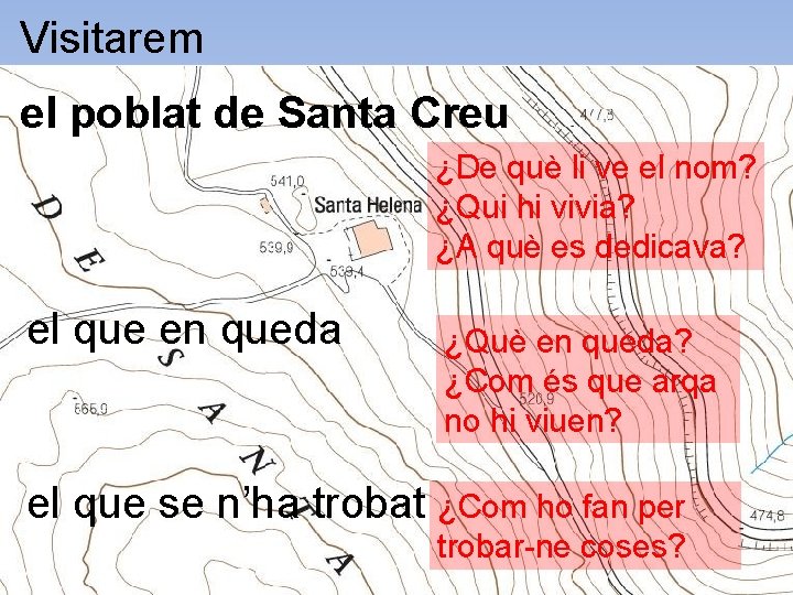 Visitarem el poblat de Santa Creu ¿De què li ve el nom? ¿Qui hi