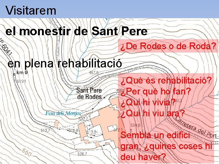 Visitarem el monestir de Sant Pere ¿De Rodes o de Roda? en plena rehabilitació