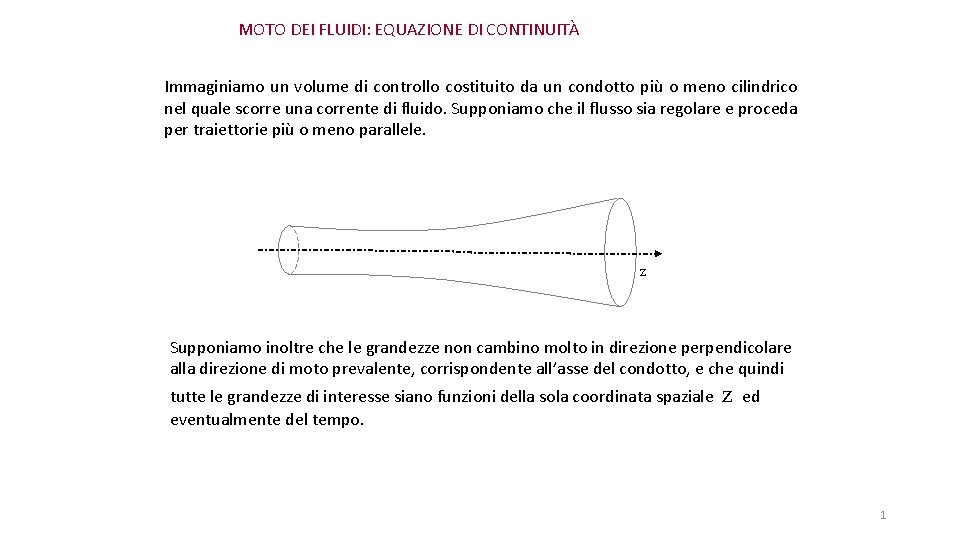 MOTO DEI FLUIDI: EQUAZIONE DI CONTINUITÀ Immaginiamo un volume di controllo costituito da un