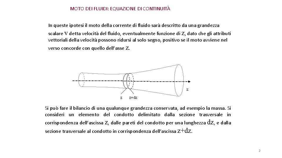 MOTO DEI FLUIDI: EQUAZIONE DI CONTINUITÀ In queste ipotesi il moto della corrente di