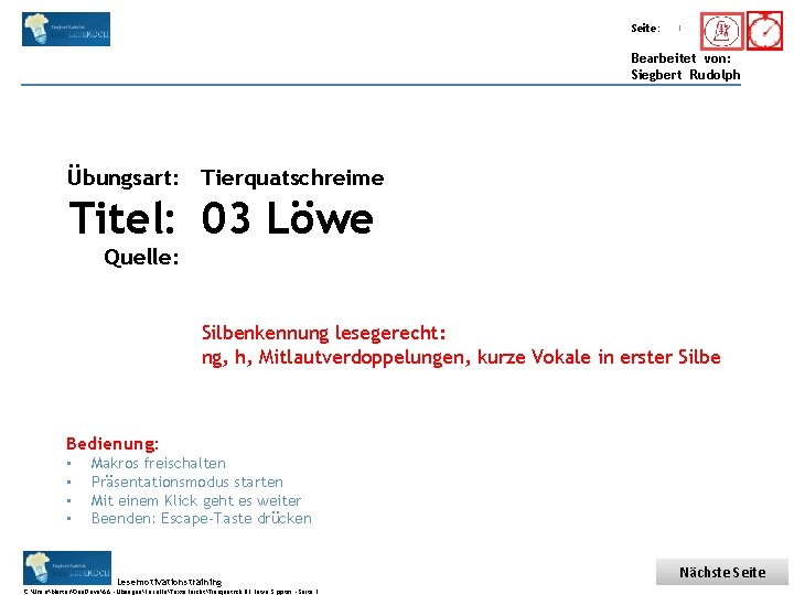 Übungsart: Seite: 1 Bearbeitet von: Siegbert Rudolph Übungsart: Tierquatschreime Titel: 03 Löwe Quelle: Silbenkennung