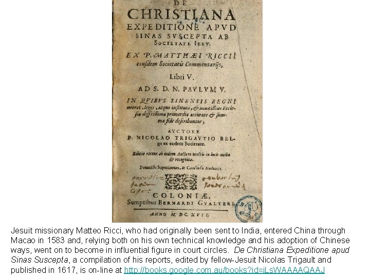 Jesuit missionary Matteo Ricci, who had originally been sent to India, entered China through