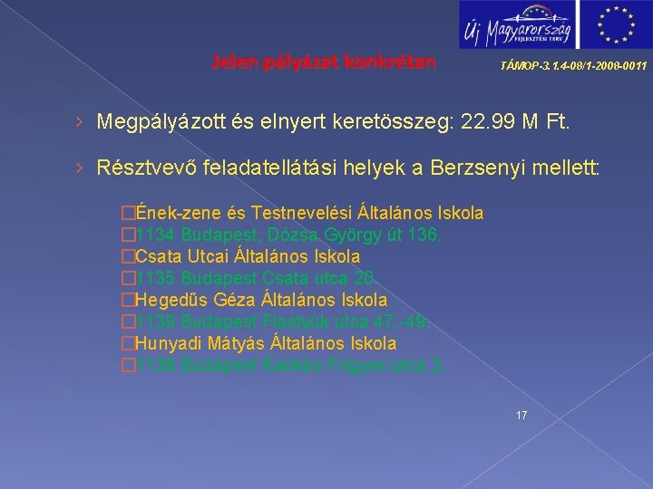 Jelen pályázat konkrétan TÁMOP-3. 1. 4 -08/1 -2008 -0011 › Megpályázott és elnyert keretösszeg: