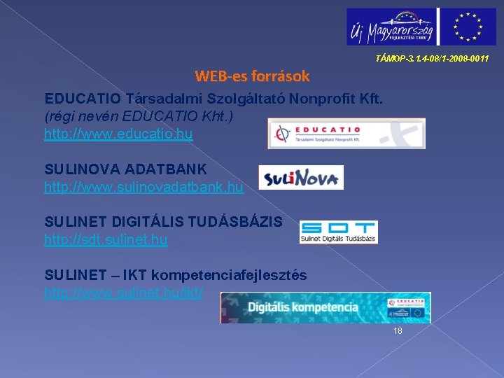 TÁMOP-3. 1. 4 -08/1 -2008 -0011 WEB-es források EDUCATIO Társadalmi Szolgáltató Nonprofit Kft. (régi