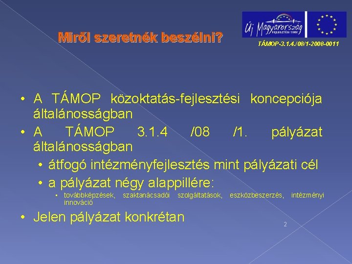 Miről szeretnék beszélni? TÁMOP-3. 1. 4. /08/1 -2008 -0011 • A TÁMOP közoktatás-fejlesztési koncepciója