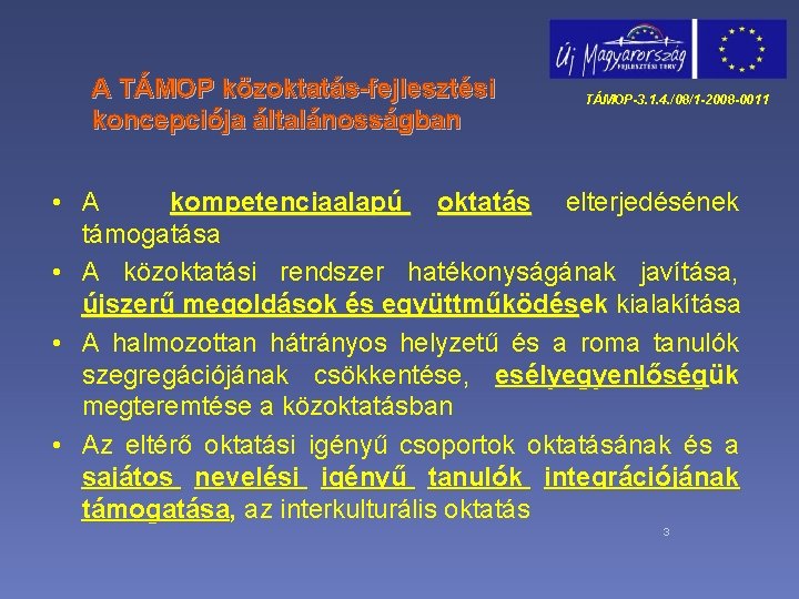 A TÁMOP közoktatás-fejlesztési koncepciója általánosságban TÁMOP-3. 1. 4. /08/1 -2008 -0011 • A kompetenciaalapú