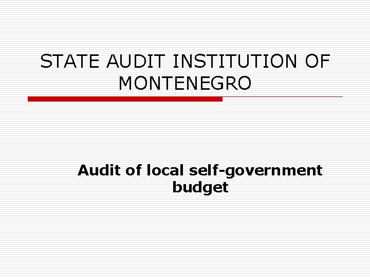 STATE AUDIT INSTITUTION OF MONTENEGRO Audit of local self-government budget 