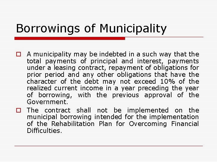 Borrowings of Municipality o A municipality may be indebted in a such way that
