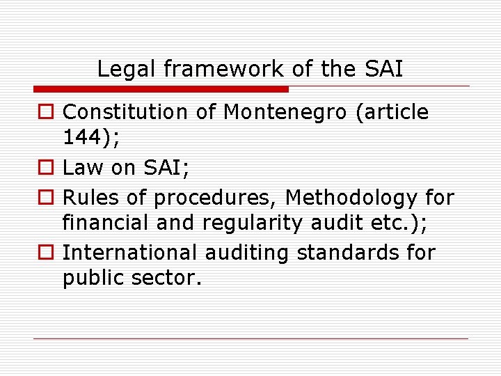 Legal framework of the SAI o Constitution of Montenegro (article 144); o Law on