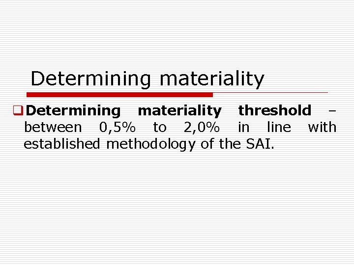 Determining materiality q. Determining materiality threshold – between 0, 5% to 2, 0% in