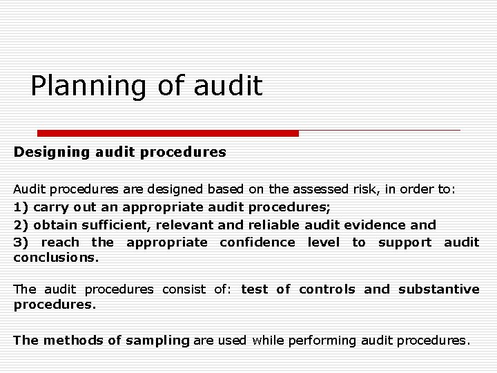 Planning of audit Designing audit procedures Audit procedures are designed based on the assessed