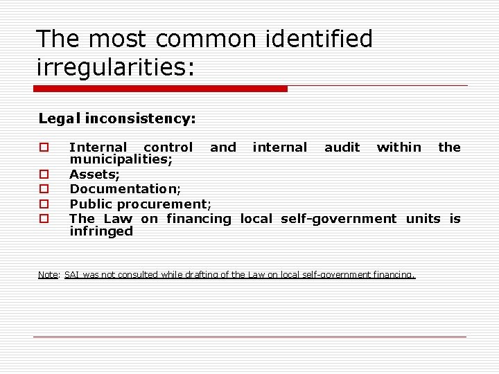 The most common identified irregularities: Legal inconsistency: o o o Internal control and internal