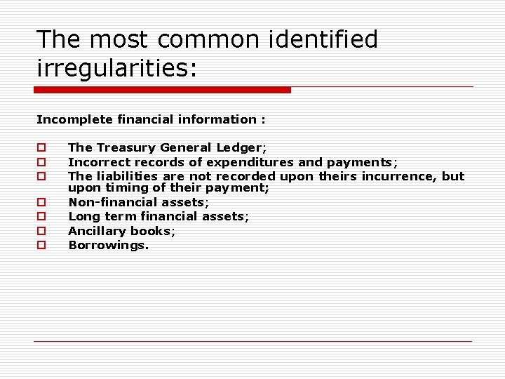 The most common identified irregularities: Incomplete financial information : o o o o The