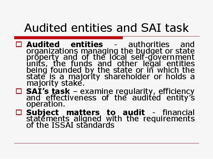 Audited entities and SAI task o Audited entities - authorities and organizations managing the