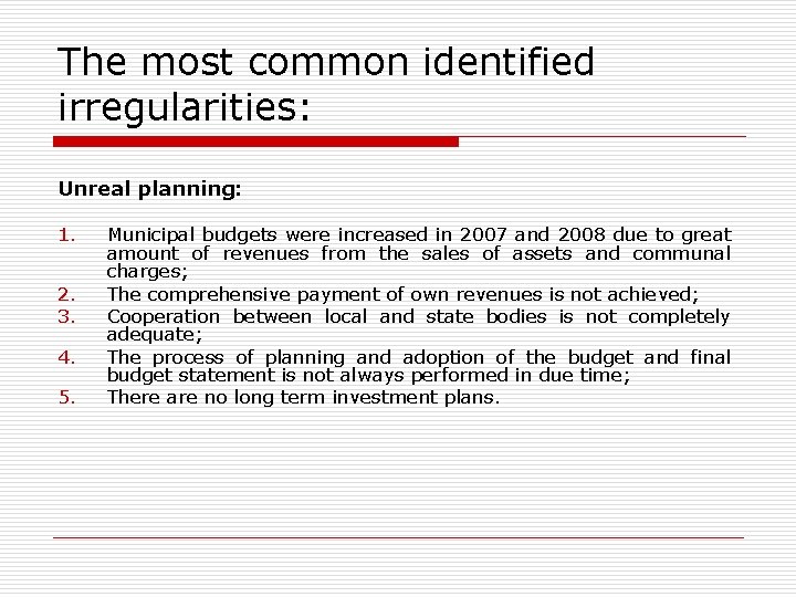 The most common identified irregularities: Unreal planning: 1. 2. 3. 4. 5. Municipal budgets