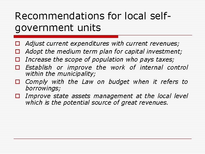 Recommendations for local selfgovernment units Adjust current expenditures with current revenues; Adopt the medium