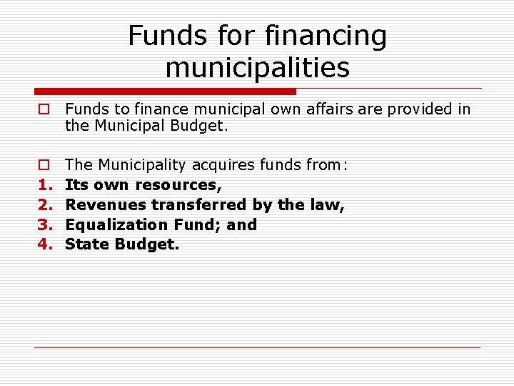 Funds for financing municipalities o Funds to finance municipal own affairs are provided in