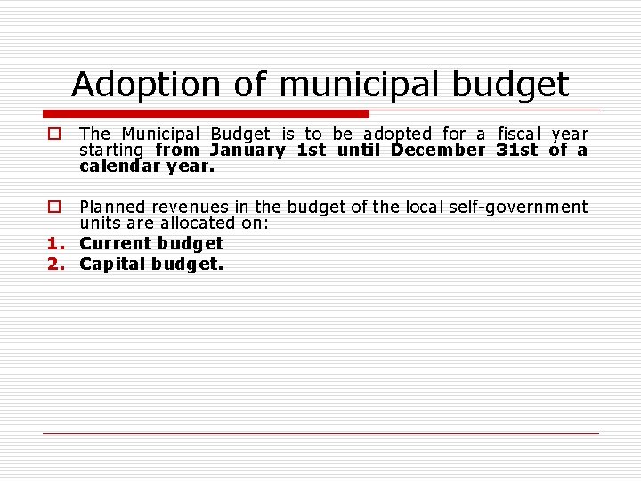 Adoption of municipal budget o The Municipal Budget is to be adopted for a