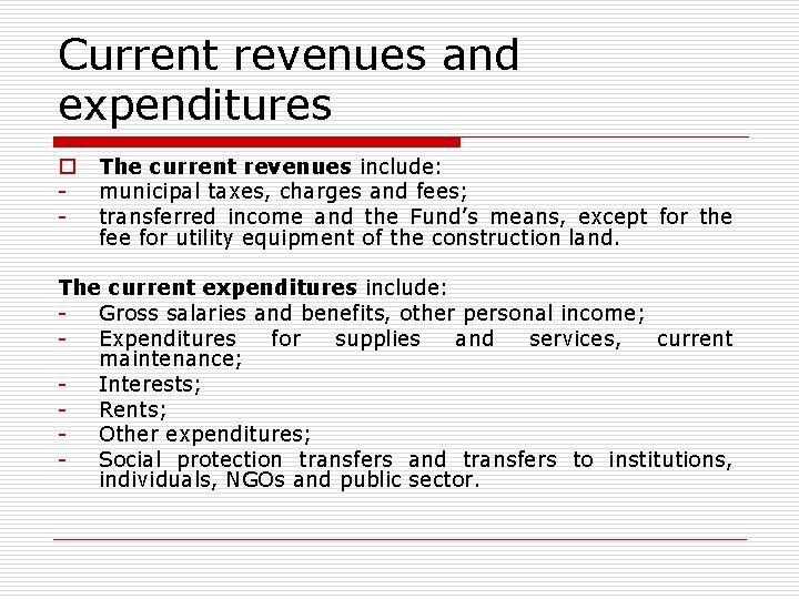 Current revenues and expenditures o - The current revenues include: municipal taxes, charges and