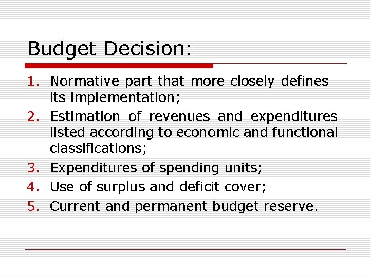 Budget Decision: 1. Normative part that more closely defines its implementation; 2. Estimation of