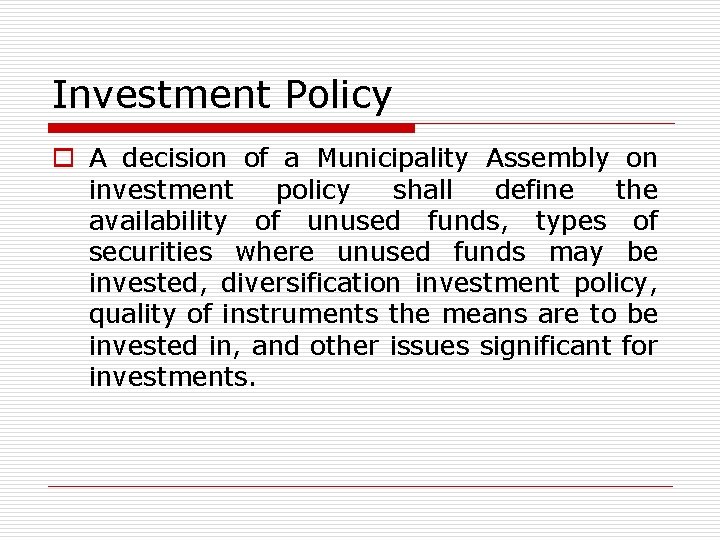 Investment Policy o A decision of a Municipality Assembly on investment policy shall define