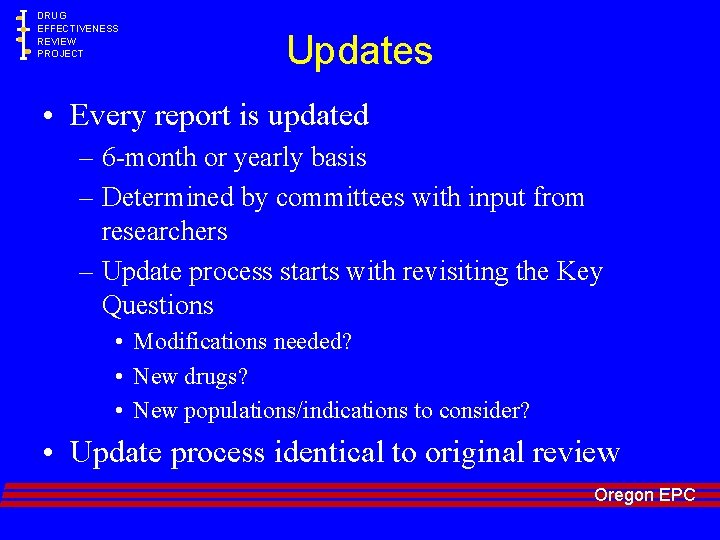 DRUG EFFECTIVENESS REVIEW PROJECT Updates • Every report is updated – 6 -month or