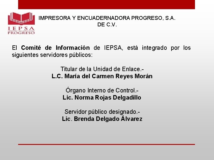 IMPRESORA Y ENCUADERNADORA PROGRESO, S. A. DE C. V. El Comité de Información de